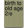 Birth to Old Age 2/E door Basiro Davey