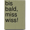 Bis bald, Miss Wiss! door Terence Blacker
