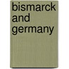 Bismarck And Germany door David G. Williamson