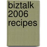 Biztalk 2006 Recipes door Mark Beckner