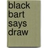 Black Bart Says Draw