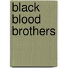 Black Blood Brothers by Nicole Von Germeten