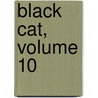 Black Cat, Volume 10 door Kentaro Yabuki