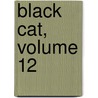 Black Cat, Volume 12 door Kentaro Yabuki