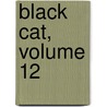 Black Cat, Volume 12 by Kentaro Yabuki