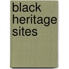 Black Heritage Sites door Nancy C. Curtis