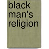 Black Man's Religion door Glenn Usry