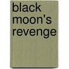 Black Moon's Revenge door Kenneth L. Kieser