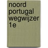 Noord Portugal wegwijzer 1e door Ruud van der Helm