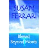 Blessed Beyond Words by Susan Ferrari