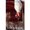 Blood for the Masses by B.L. Morgan