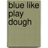 Blue Like Play Dough