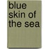 Blue Skin of the Sea