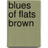 Blues of Flats Brown