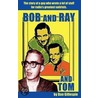 Bob and Ray. and Tom by Dan Gillespie