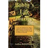 Bobby's Life Journey by Dutton Bobby