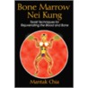 Bone Marrow Nei Kung door Mantak Chia