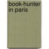 Book-Hunter in Paris door Octave Uzanne