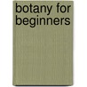 Botany for Beginners by Almira H. Lincoln Phelps