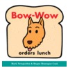 Bow-Wow Orders Lunch door Megan Montague Cash