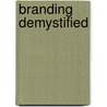 Branding Demystified door Harsh V. Verma