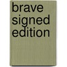 Brave Signed Edition door Onbekend
