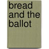 Bread and the Ballot by Dennis Merrill