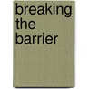 Breaking the Barrier door Don Spradling