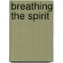 Breathing The Spirit
