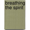 Breathing The Spirit by Rudolf Steiner