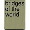 Bridges Of The World door Charles S. Whitney