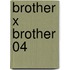 Brother x Brother 04