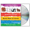 Brown Bear & Friends door Eric Carle