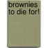 Brownies to Die For!