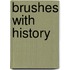 Brushes With History
