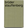 Brüder Stauffenberg by Richard von Weizsäcker