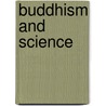 Buddhism And Science door Arnold P. Lutzker