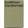 Buddhism Transformed by Richard Gombrich