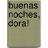 Buenas Noches, Dora!
