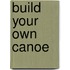 Build Your Own Canoe
