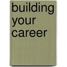 Building Your Career door Lawrence J. Gitman