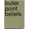 Bullet Point Beliefs door Rosemary Foxcroft