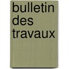 Bulletin Des Travaux door D. Soci T. D. Partm