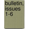 Bulletin, Issues 1-6 by Office Library Of Cong