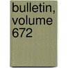 Bulletin, Volume 672 door Onbekend