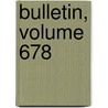 Bulletin, Volume 678 door Onbekend