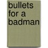 Bullets For A Badman