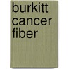 Burkitt Cancer Fiber by Ethel R. Nelson