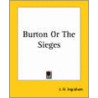 Burton Or The Sieges door Joseph Holt Ingraham