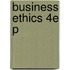Business Ethics 4e P